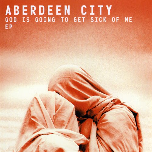 Aberdeen City/God Is Going To Get Sick Of Me@Cdep